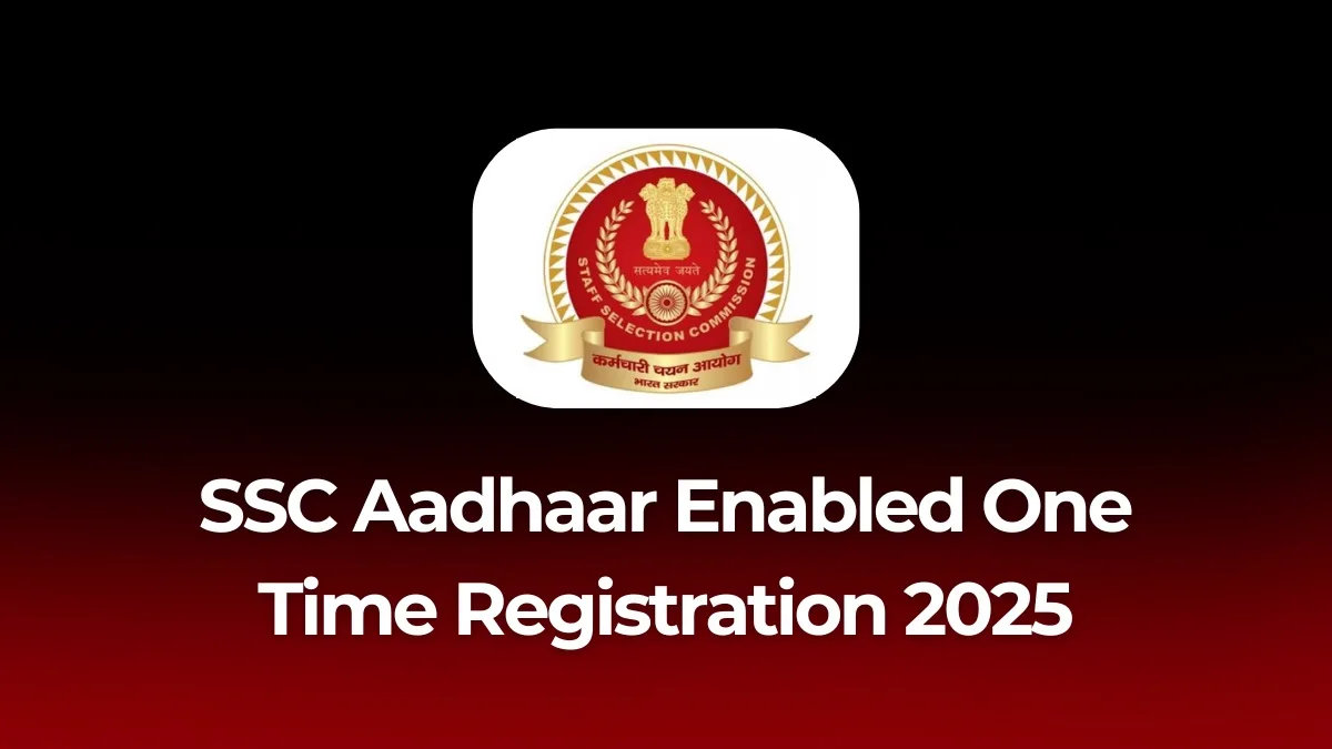 SSC-Aadhaar-Enabled-One-Time-Registration-2025